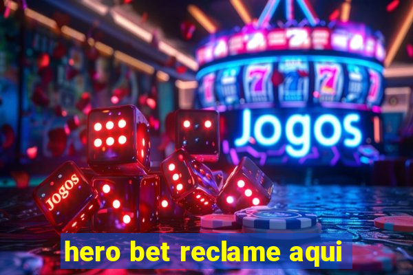 hero bet reclame aqui